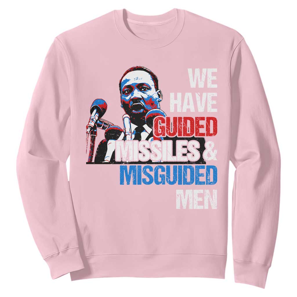 Martin Luther King Jr Sweatshirt We Have Guided Missiles And Misguided Men MLK TS09