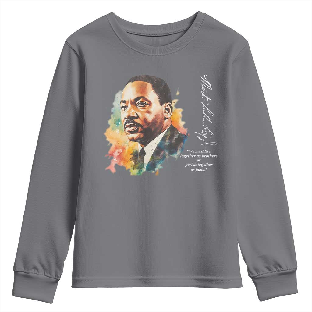 Martin Luther King Jr Youth Sweatshirt We Must Live Together As Brothers Or Perish Together As Fools MLK TS09