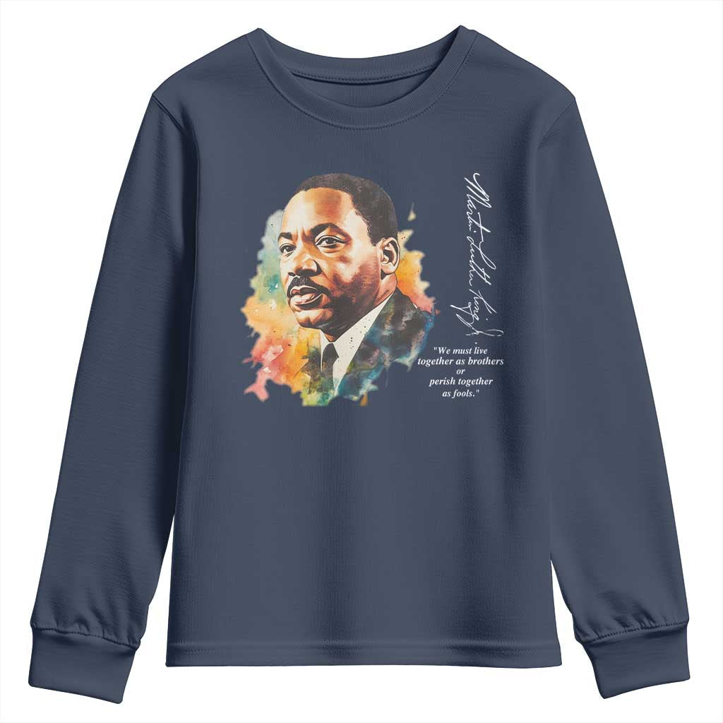 Martin Luther King Jr Youth Sweatshirt We Must Live Together As Brothers Or Perish Together As Fools MLK TS09