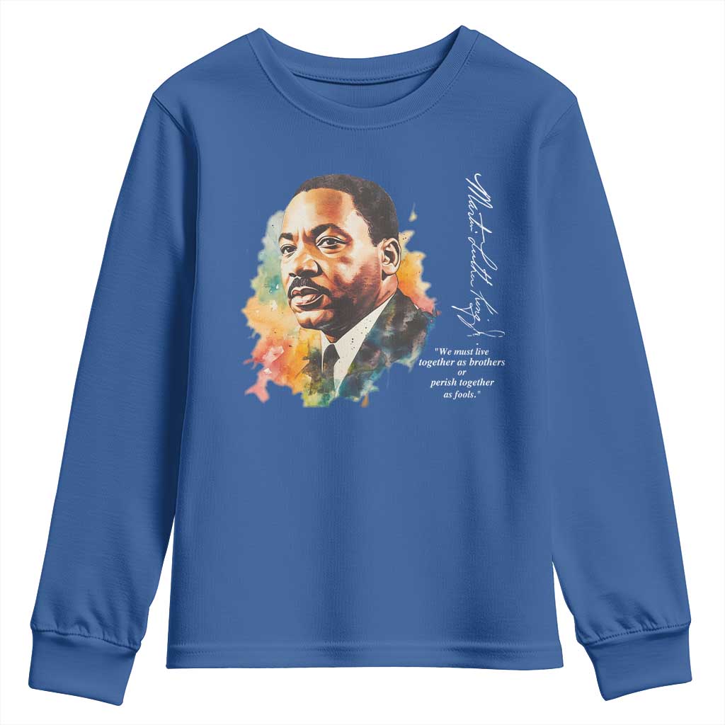 Martin Luther King Jr Youth Sweatshirt We Must Live Together As Brothers Or Perish Together As Fools MLK TS09