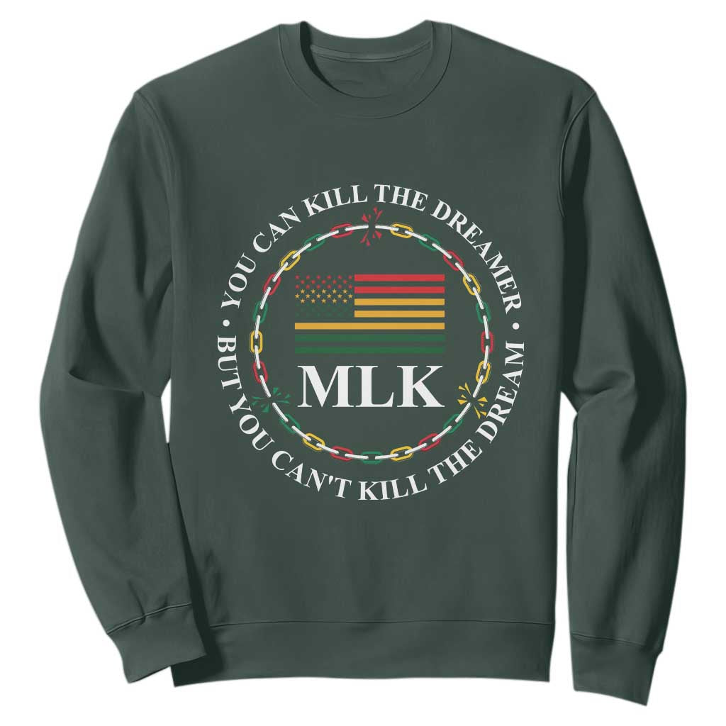 Martin Luther King Jr Sweatshirt You Can Kill The Dreamer But You Can't Kill The Dream MLK TS09
