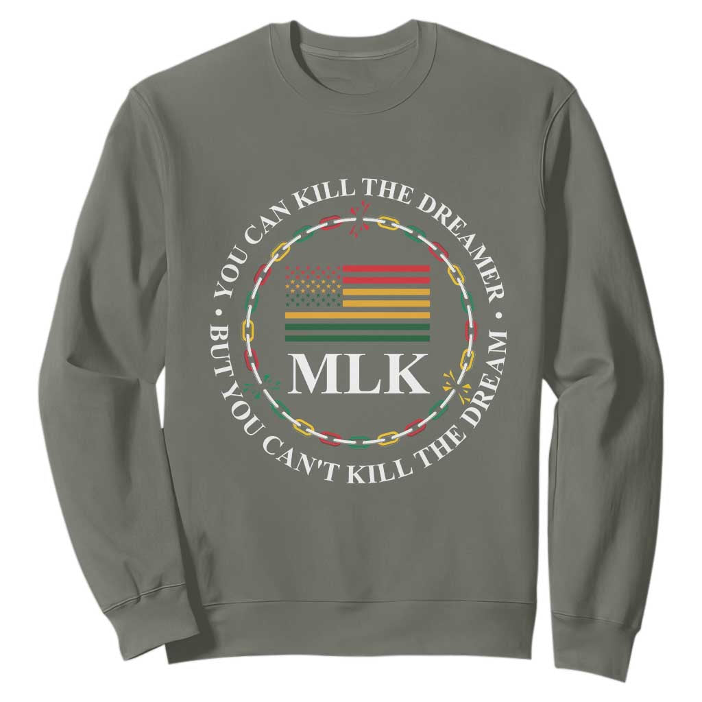 Martin Luther King Jr Sweatshirt You Can Kill The Dreamer But You Can't Kill The Dream MLK TS09