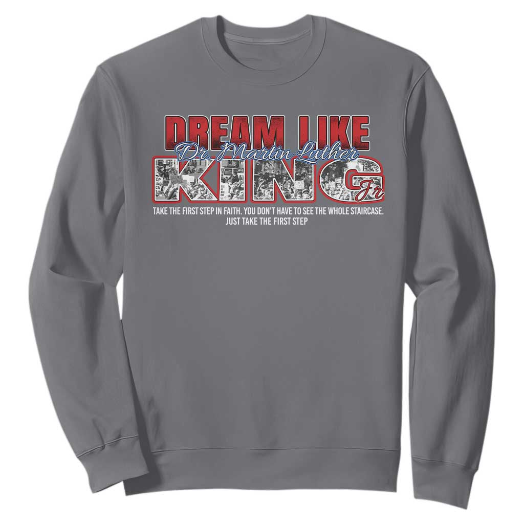 Martin Luther King Jr Sweatshirt Just Take The First Step MLK Day TS09