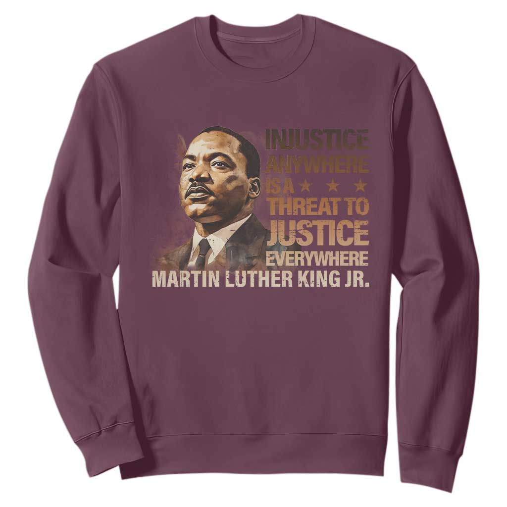 Martin Luther King Jr Sweatshirt Injustice Anywhere Is A Threat To Justice Everywhere MLK Day TS09