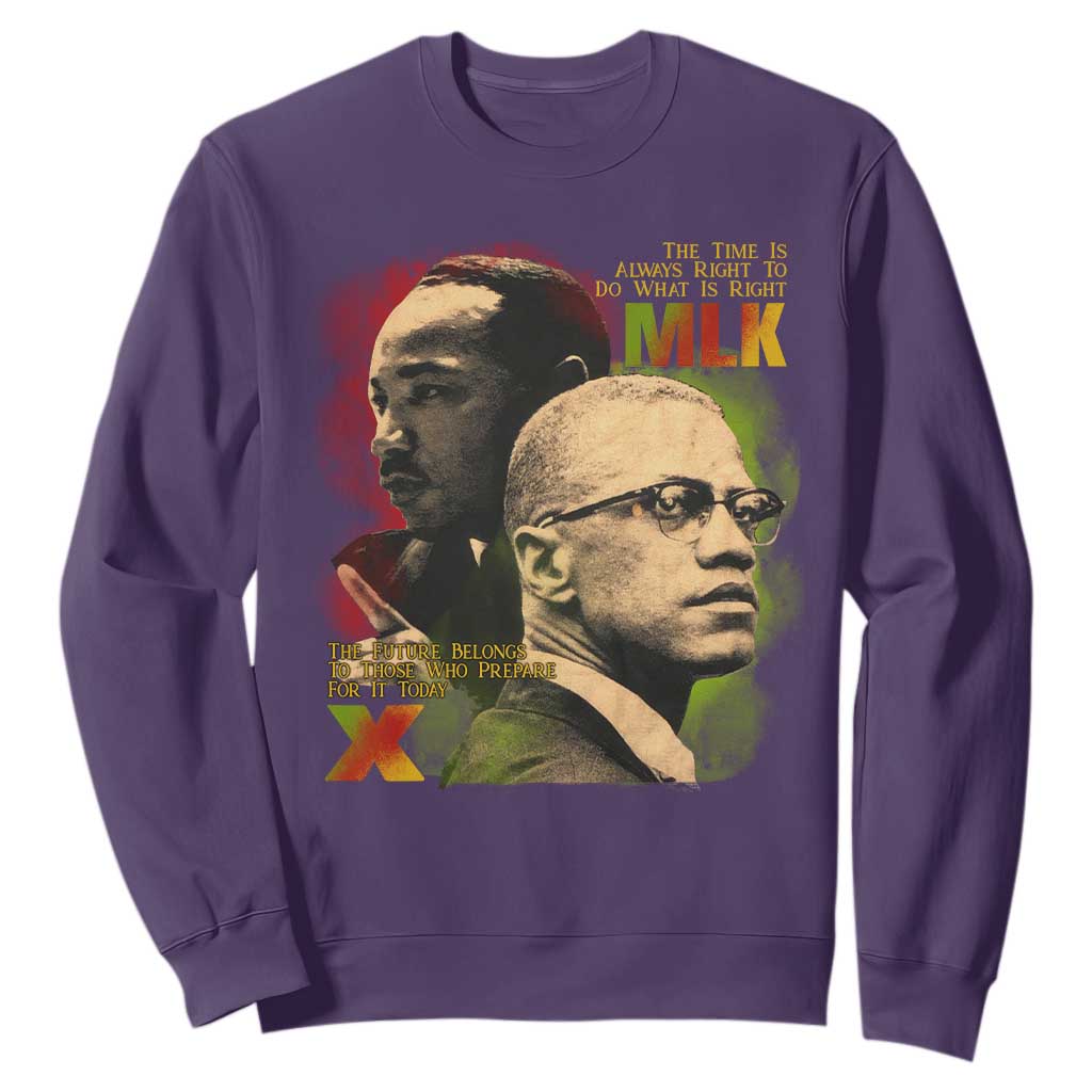 Malcolm X Martin Luther King Jr Sweatshirt The Time Is Always Right Prepare For Future Today TS09