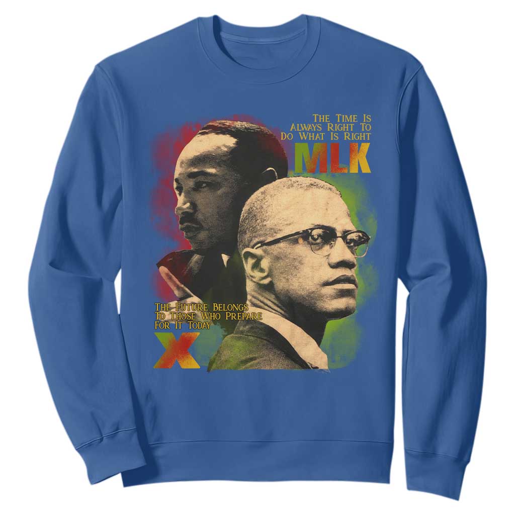 Malcolm X Martin Luther King Jr Sweatshirt The Time Is Always Right Prepare For Future Today TS09