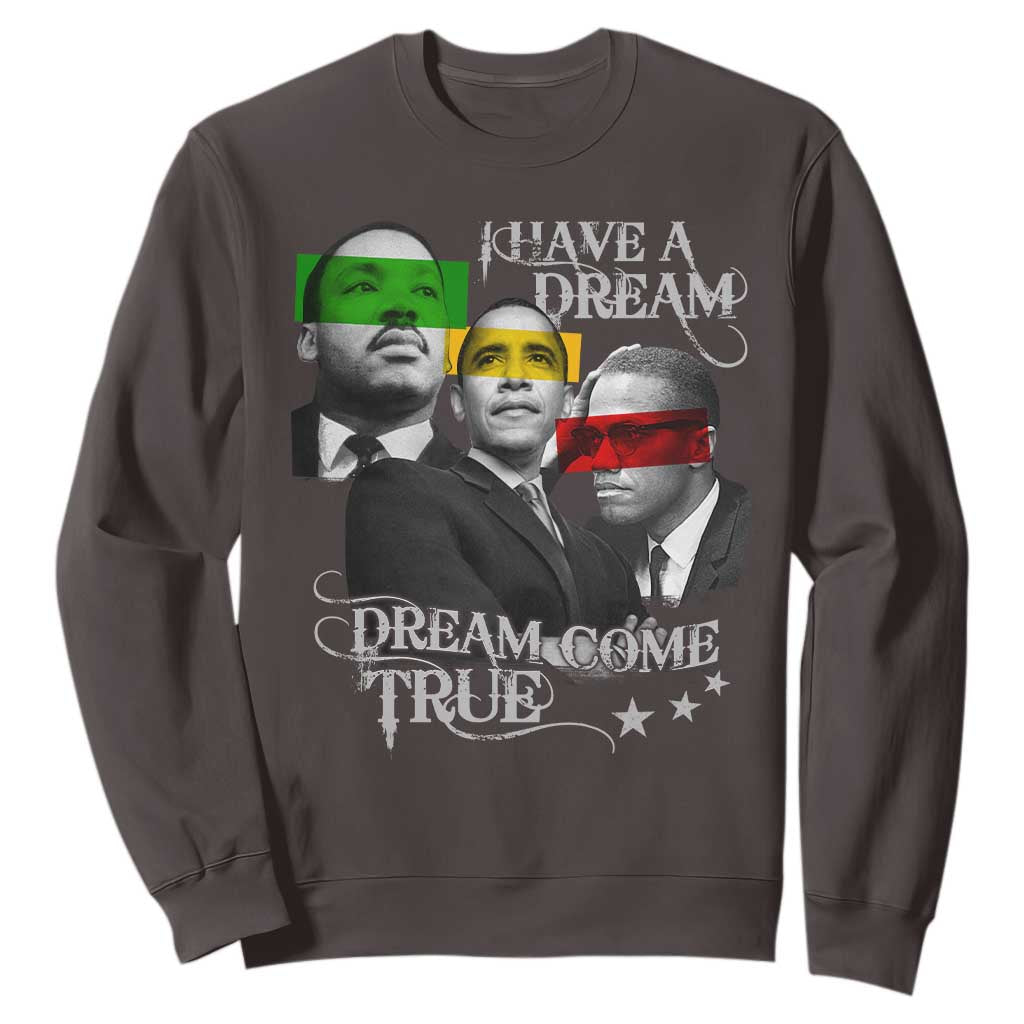 Obama MLK Malcolm X Sweatshirt Dreams Come True Black History Pride TS09