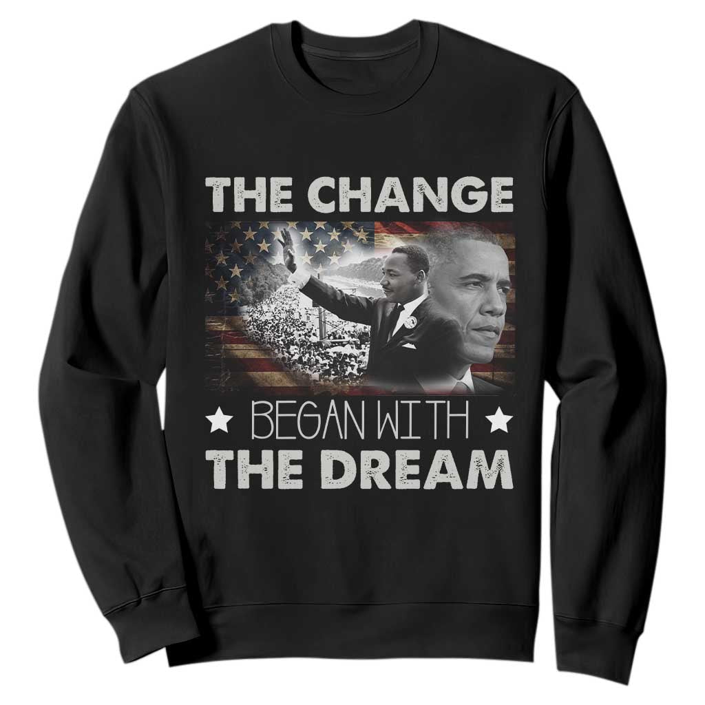 MLK Obama Sweatshirt The Change Began With The Dream TS09