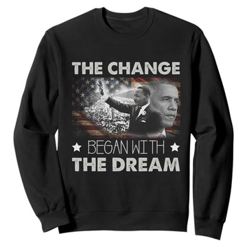 MLK Obama Sweatshirt The Change Began With The Dream TS09