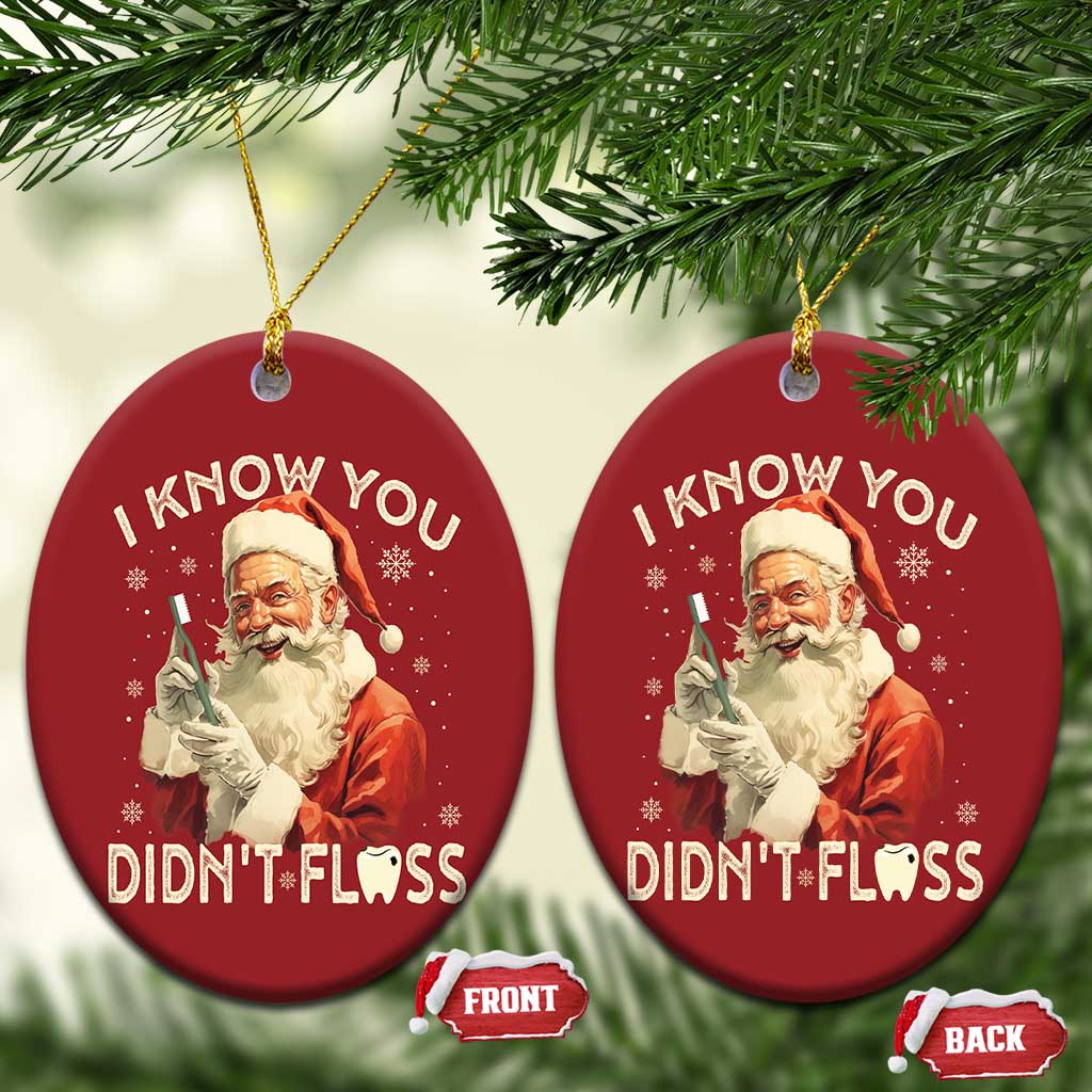 Xmas Dentist Christmas Ornament I Know You Didn't Floss Dental Santa TS09