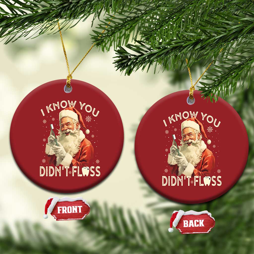 Xmas Dentist Christmas Ornament I Know You Didn't Floss Dental Santa TS09