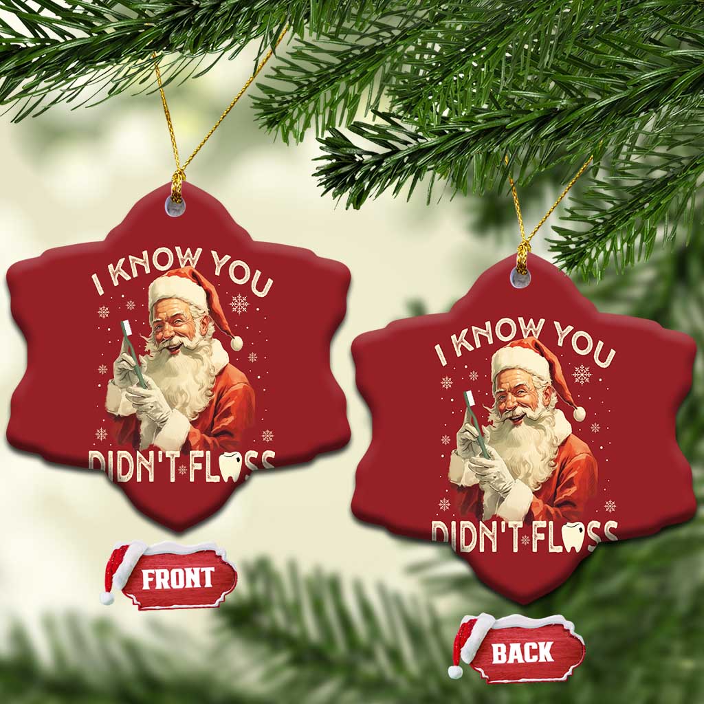 Xmas Dentist Christmas Ornament I Know You Didn't Floss Dental Santa TS09