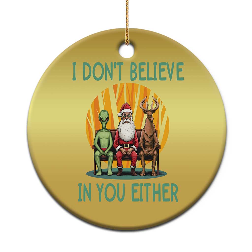 Funny Xmas Christmas Ornament I Don't Believe In You Either Santa Reindeer Alien TS09