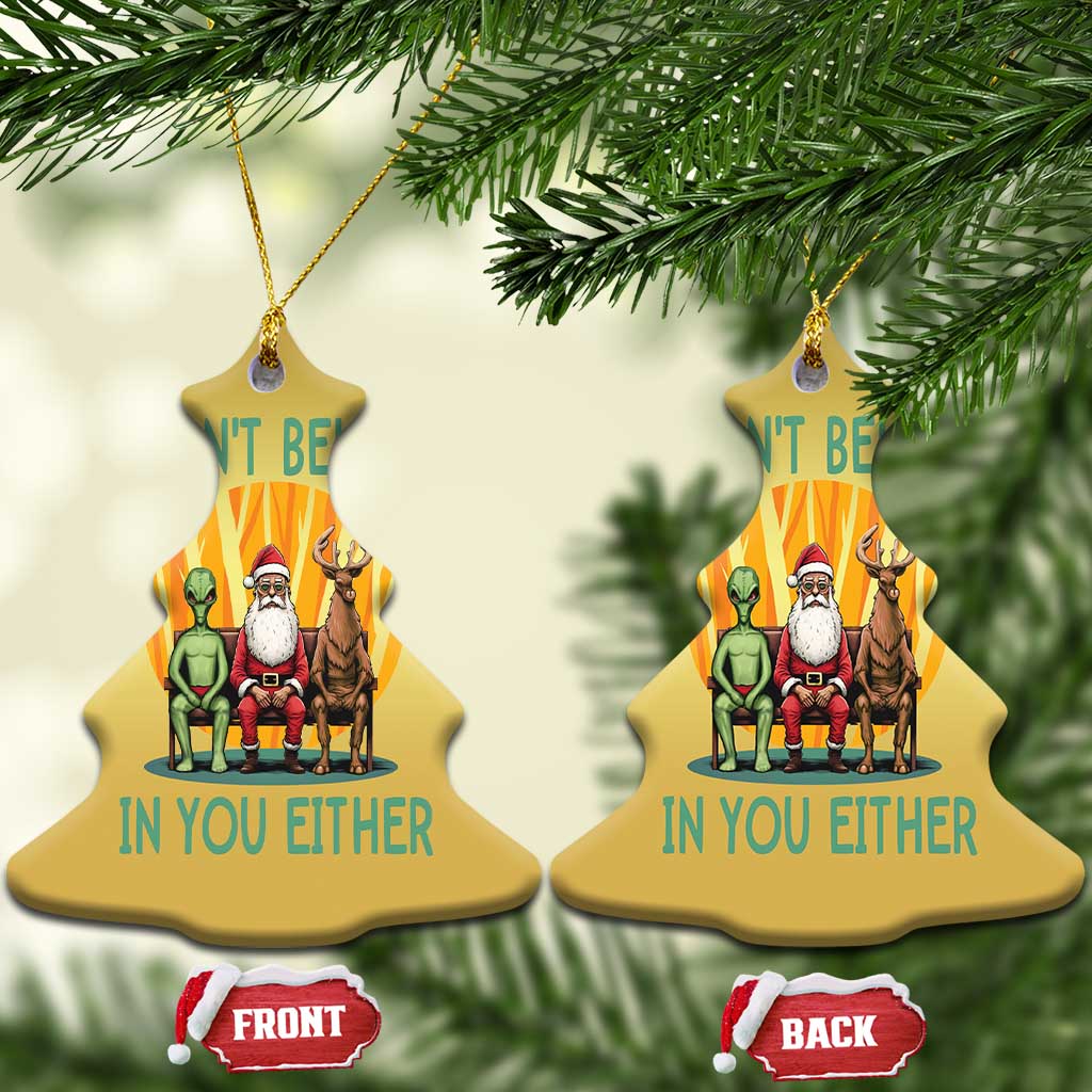 Funny Xmas Christmas Ornament I Don't Believe In You Either Santa Reindeer Alien TS09
