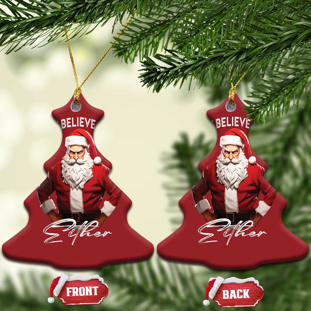Funny Xmas Christmas Ornament I Don't Believe In You Either Angry Santa TS09