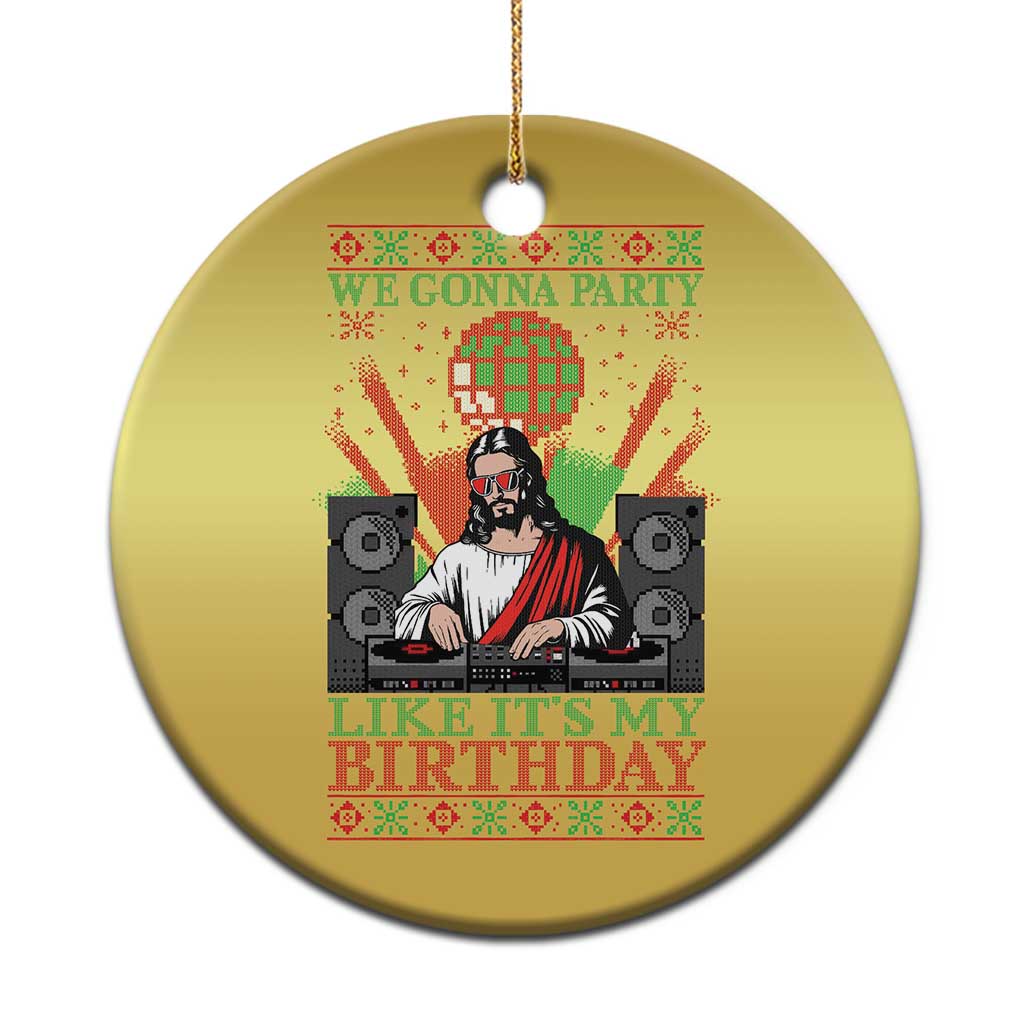 Funny Christmas Party DJ Jesus Christmas Ornament We Gonna Party Like It's My Birthday TS09