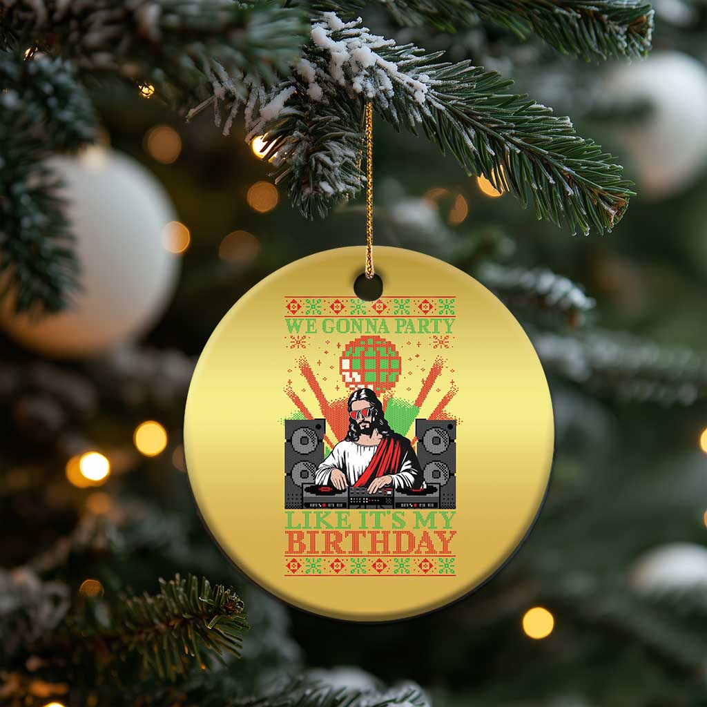 Funny Christmas Party DJ Jesus Christmas Ornament We Gonna Party Like It's My Birthday TS09