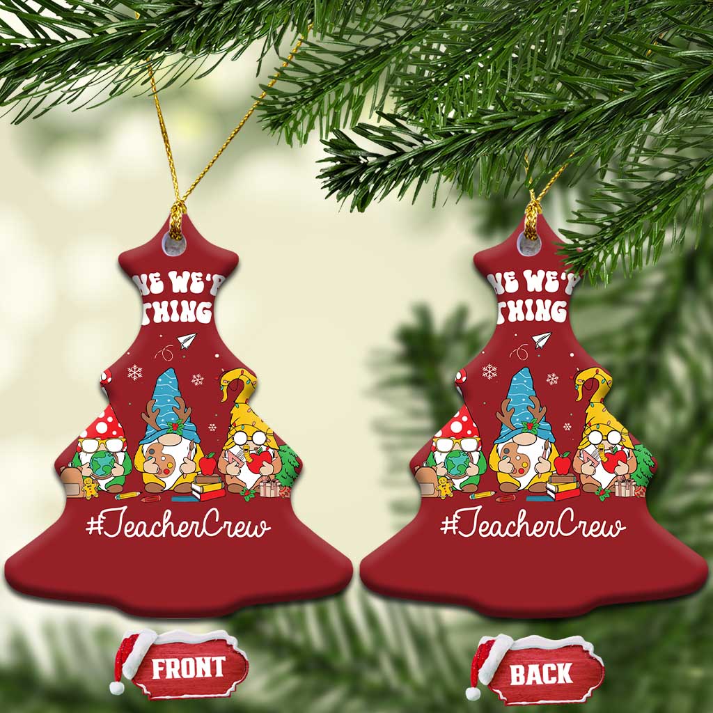 Xmas Teacher Christmas Ornament Gnomie Teacher Crew It's Fine We're Fine Everything Is Fine TS09