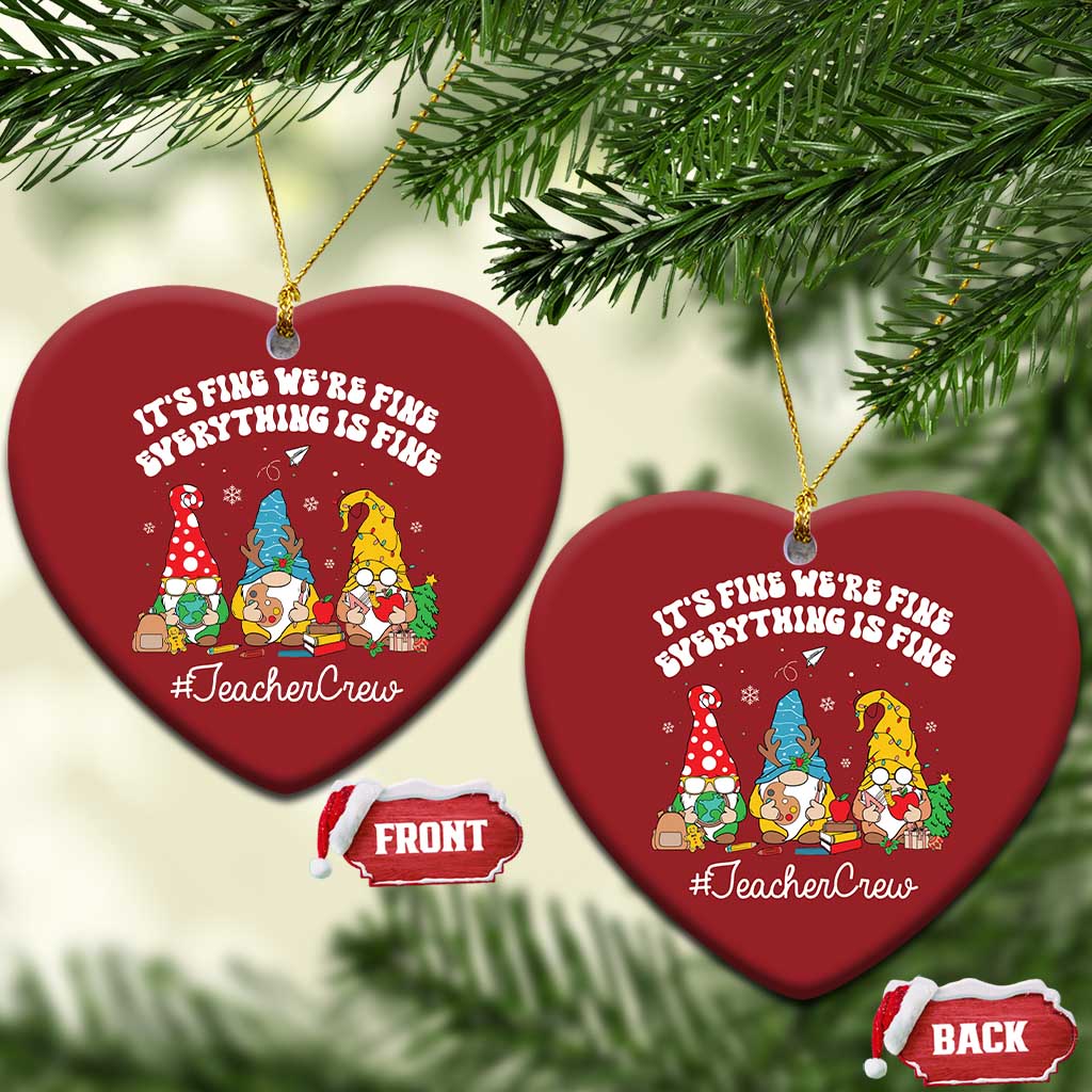 Xmas Teacher Christmas Ornament Gnomie Teacher Crew It's Fine We're Fine Everything Is Fine TS09
