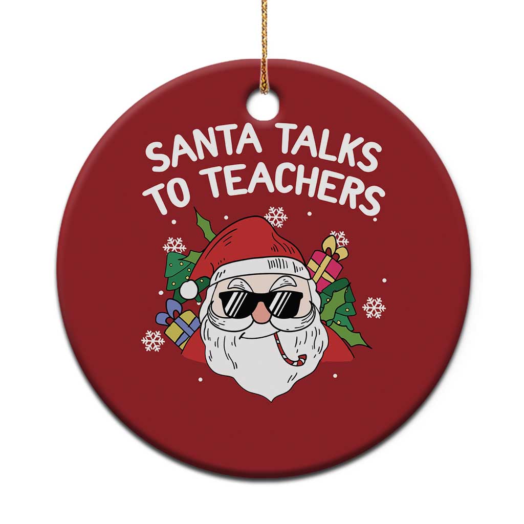 Funny Xmas Teacher Christmas Ornament Santa Talks To Teachers TS09
