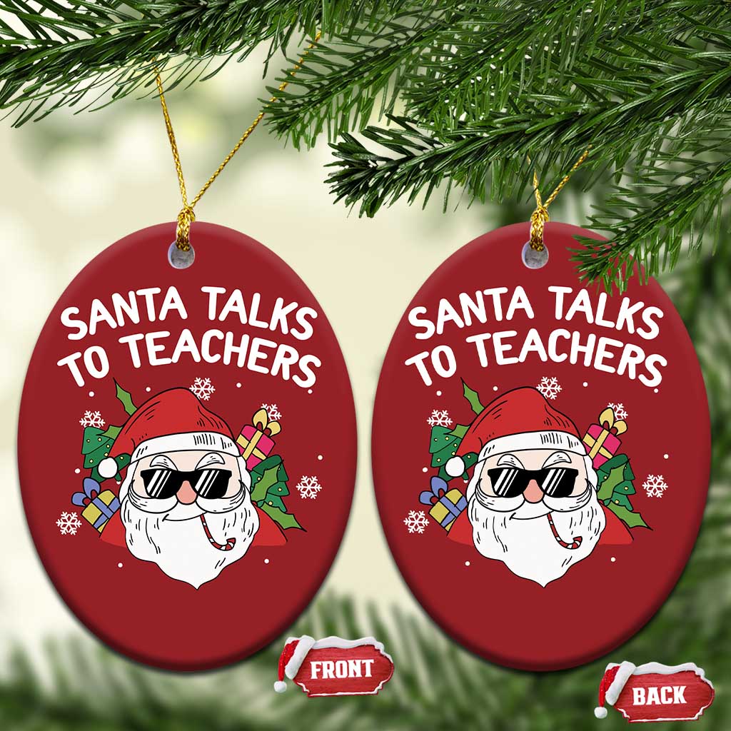 Funny Xmas Teacher Christmas Ornament Santa Talks To Teachers TS09