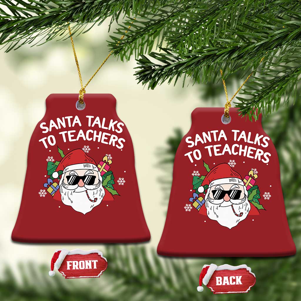 Funny Xmas Teacher Christmas Ornament Santa Talks To Teachers TS09