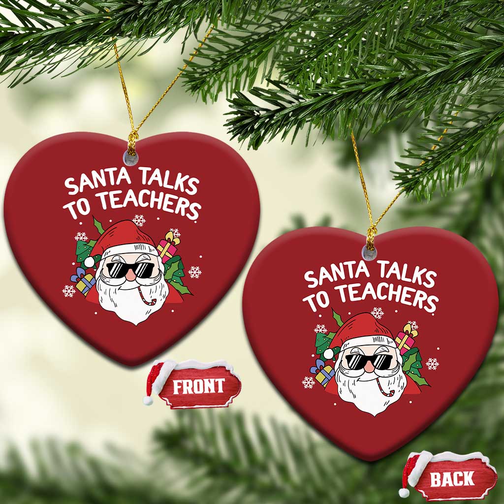 Funny Xmas Teacher Christmas Ornament Santa Talks To Teachers TS09