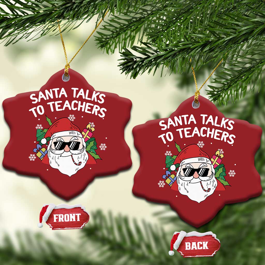 Funny Xmas Teacher Christmas Ornament Santa Talks To Teachers TS09