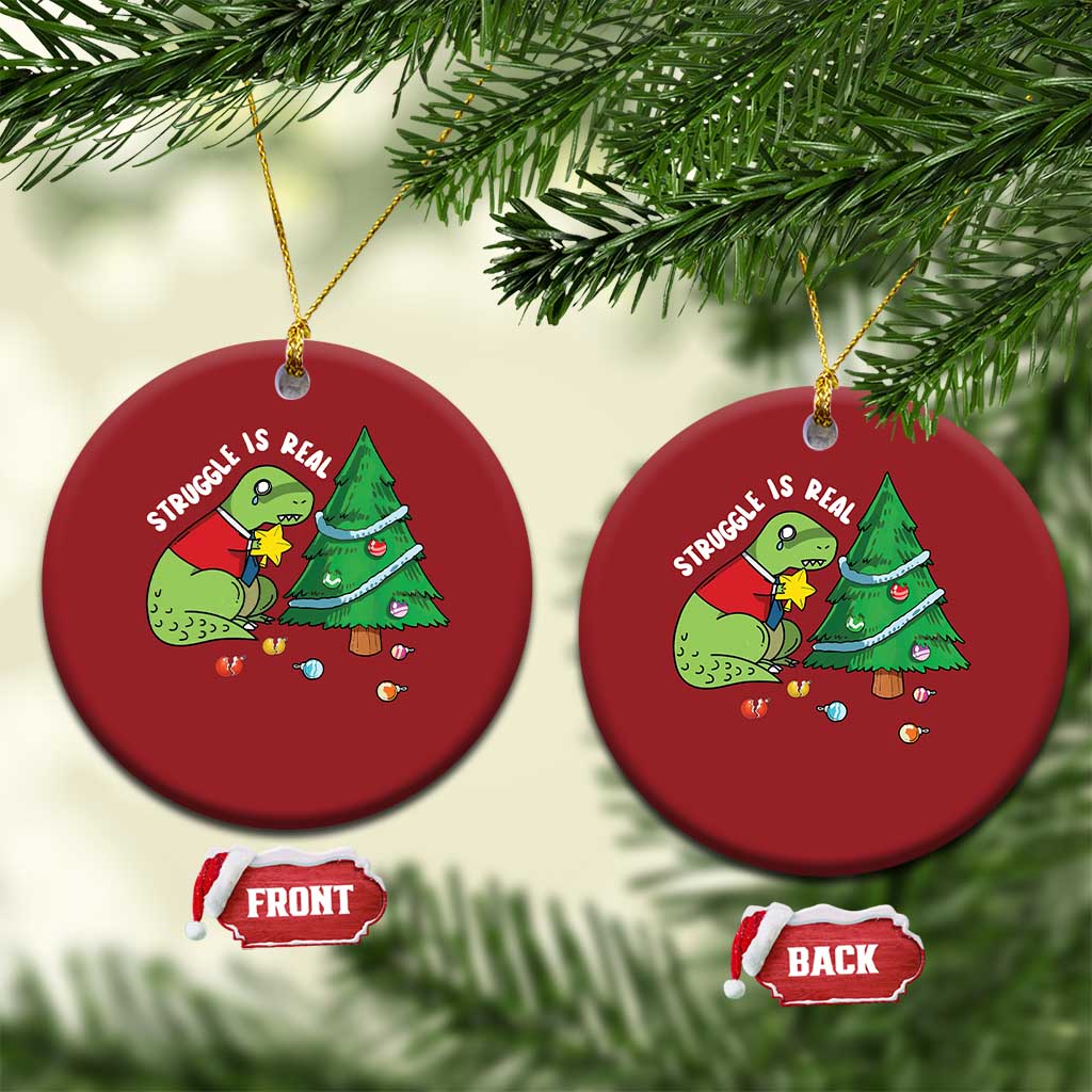 Christmas Cute Dinosaur Christmas Ornament Struggle Is Real TS09