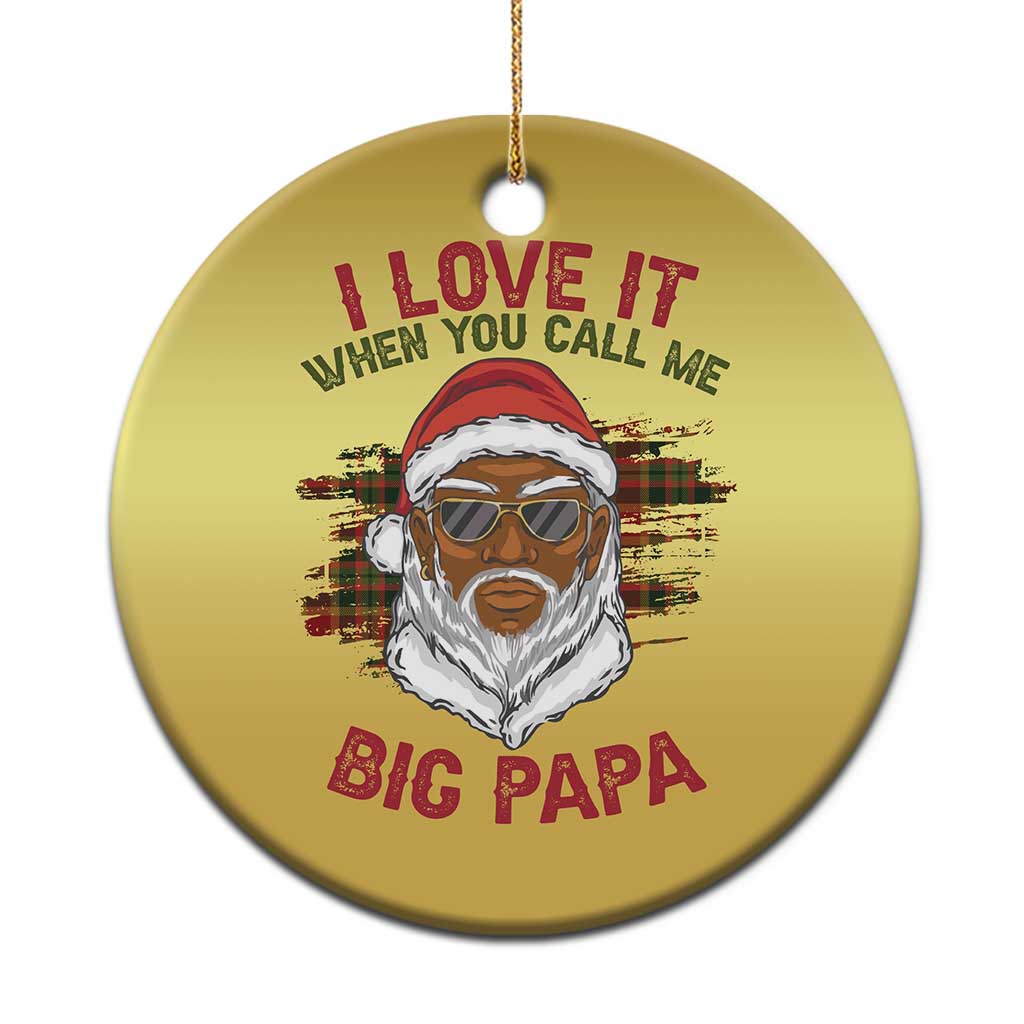 African American Santa Kwanzaa Christmas Ornament I Love It When You Call Me Big Papa TS09