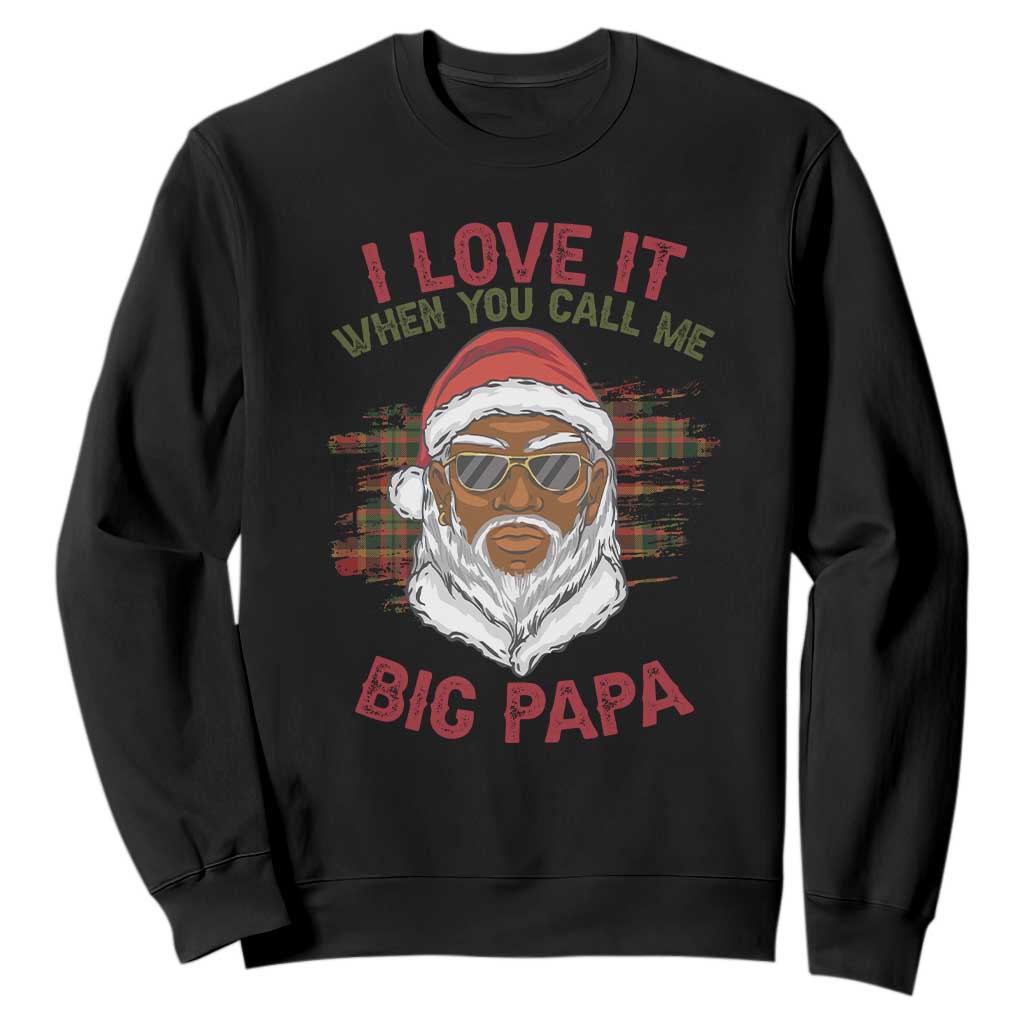 African American Christmas Santa Kwanzaa Sweatshirt I Love It When You Call Me Big Papa TS09