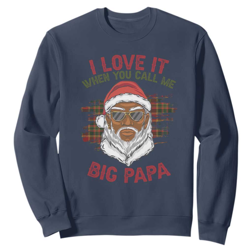 African American Christmas Santa Kwanzaa Sweatshirt I Love It When You Call Me Big Papa TS09