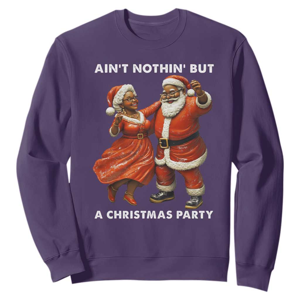 African American Christmas Sweatshirt Ain't Nothin' But A Christmas Party Mr Mrs Claus Dancing TS09