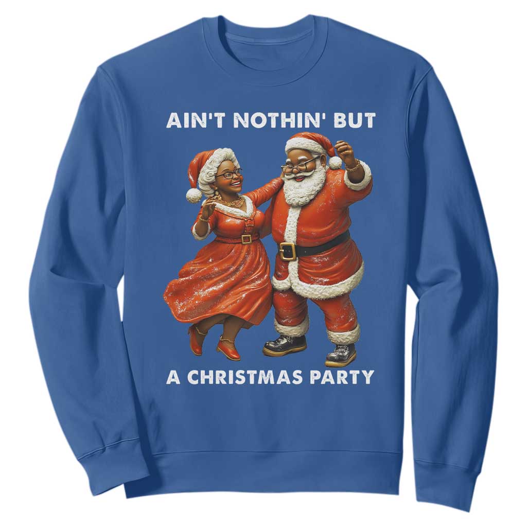 African American Christmas Sweatshirt Ain't Nothin' But A Christmas Party Mr Mrs Claus Dancing TS09