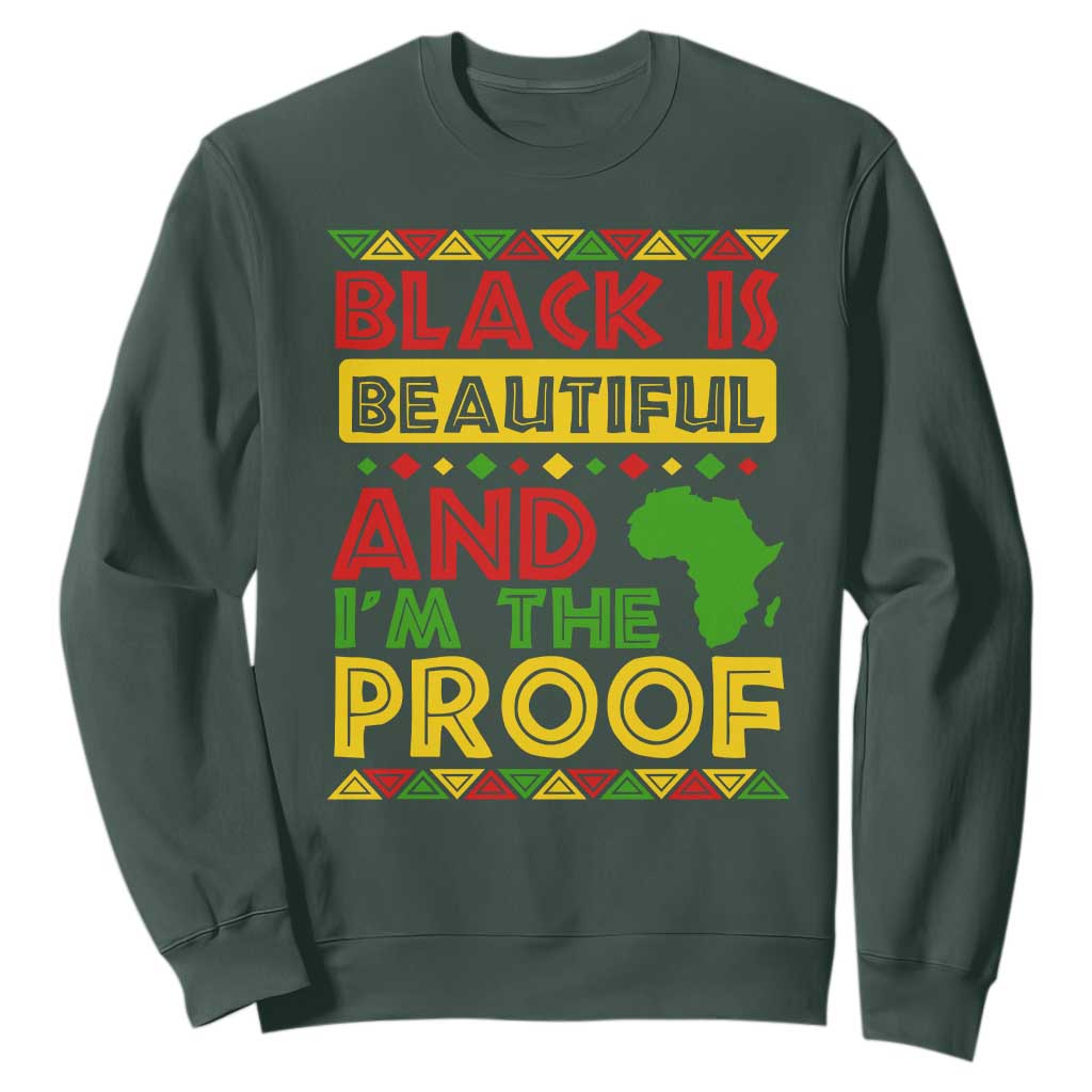 Black Pide Sweatshirt Black Is Beautiful And I'm The Proof Black History Month TS09