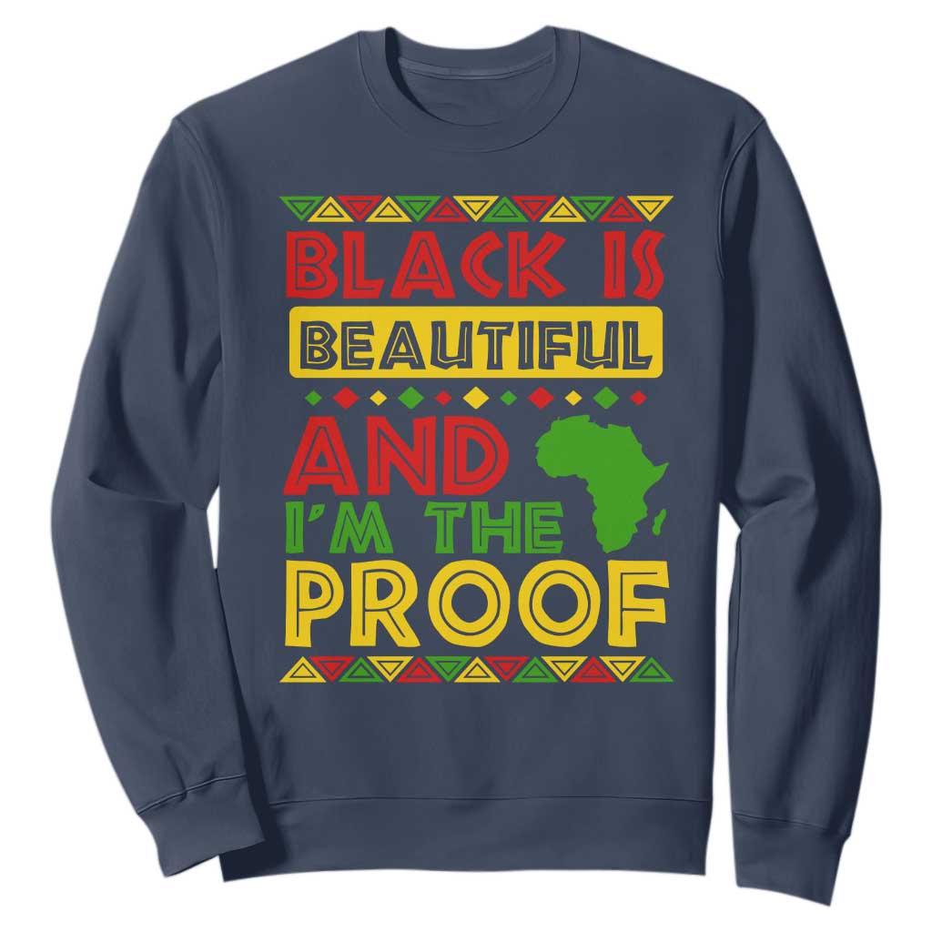 Black Pide Sweatshirt Black Is Beautiful And I'm The Proof Black History Month TS09
