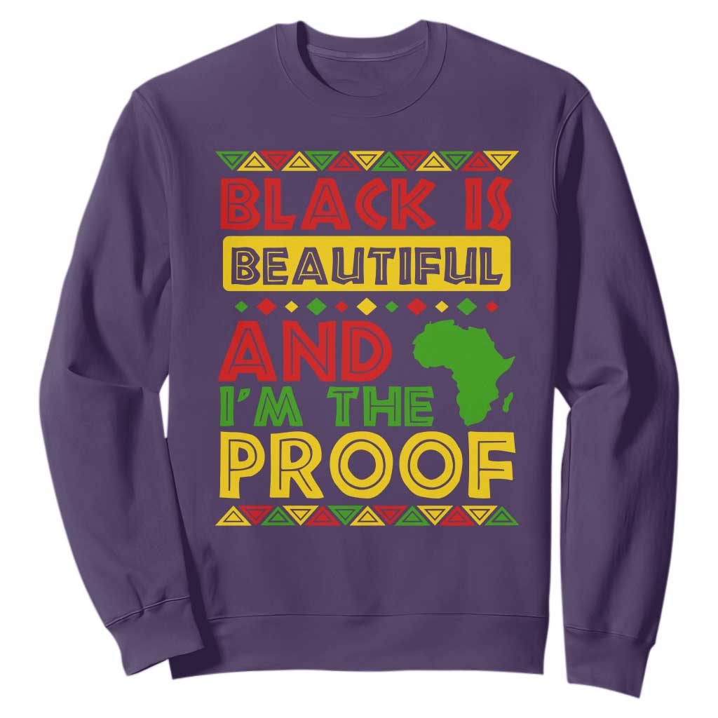 Black Pide Sweatshirt Black Is Beautiful And I'm The Proof Black History Month TS09