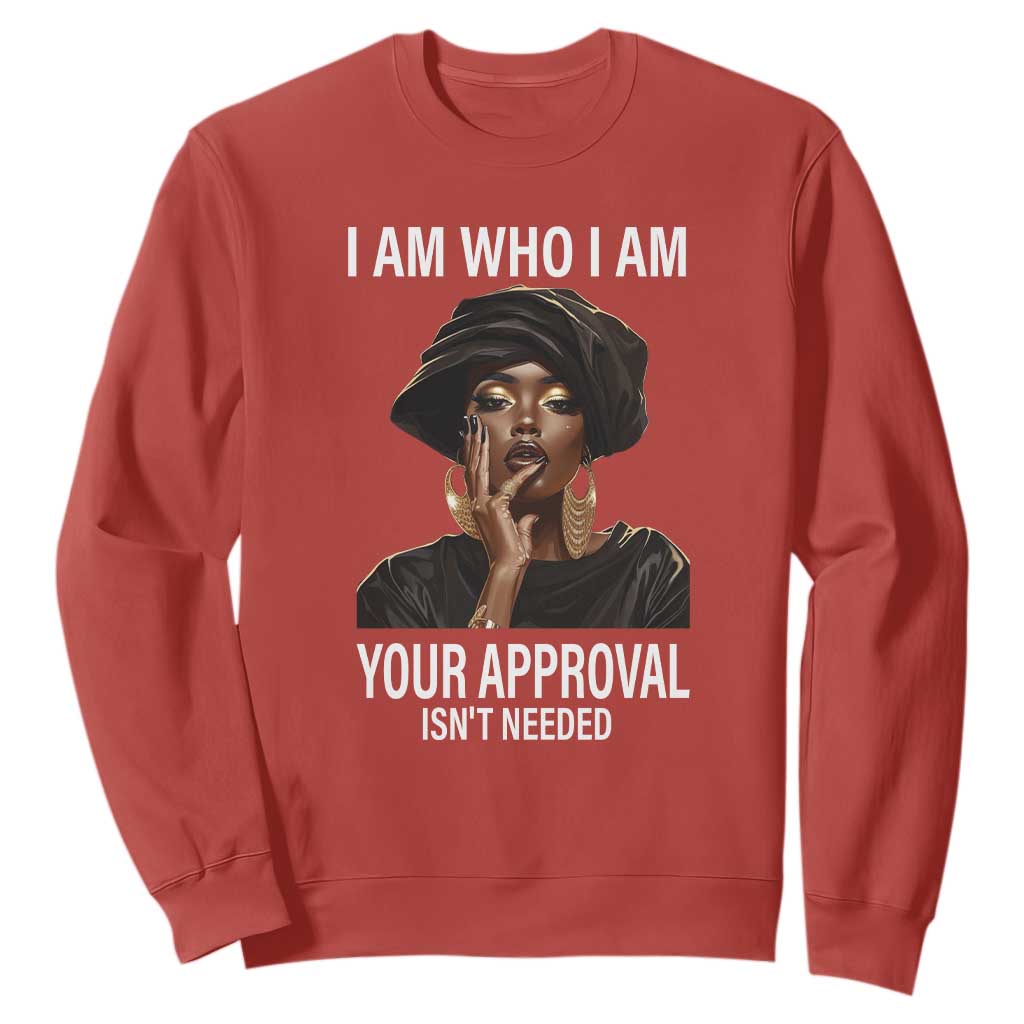 Black Freedom Sweatshirt I Am Who I Am Your Approval Isn't Needed Black History Month TS09