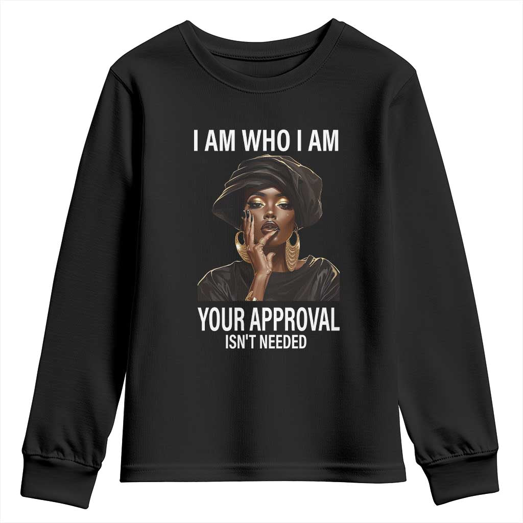 Black Freedom Youth Sweatshirt I Am Who I Am Your Approval Isn't Needed Black History Month TS09