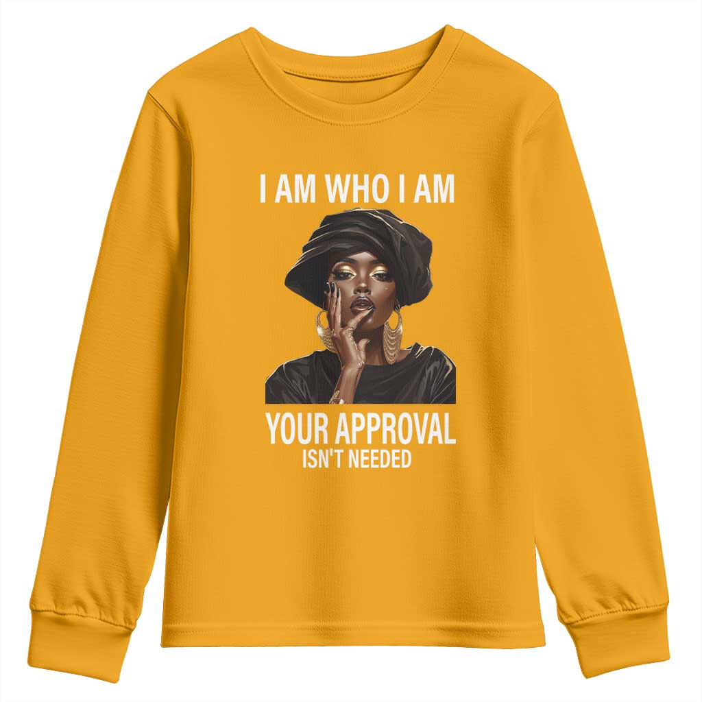 Black Freedom Youth Sweatshirt I Am Who I Am Your Approval Isn't Needed Black History Month TS09
