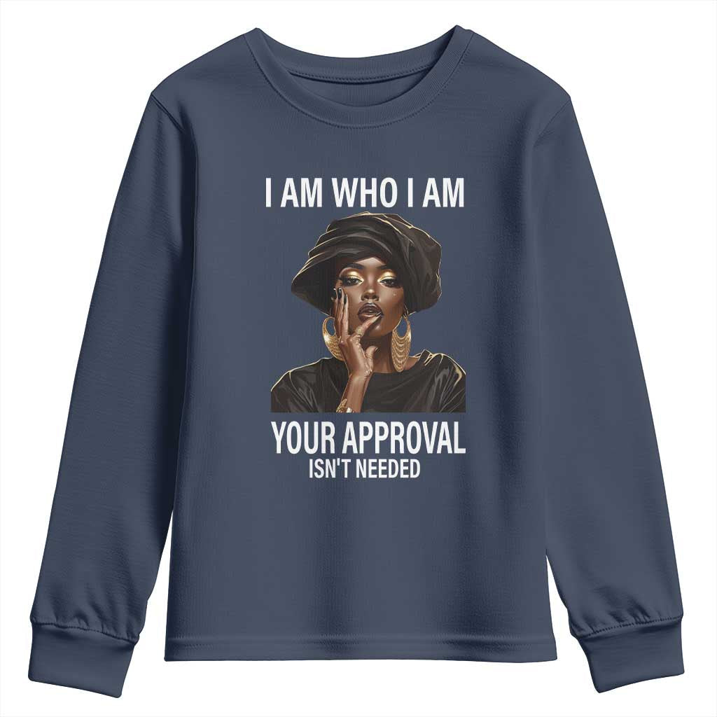 Black Freedom Youth Sweatshirt I Am Who I Am Your Approval Isn't Needed Black History Month TS09
