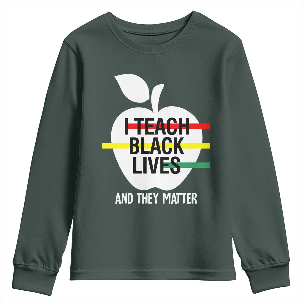 Black Teacher Life Youth Sweatshirt I Teach Black Lives And They Matter Black History Month TS09