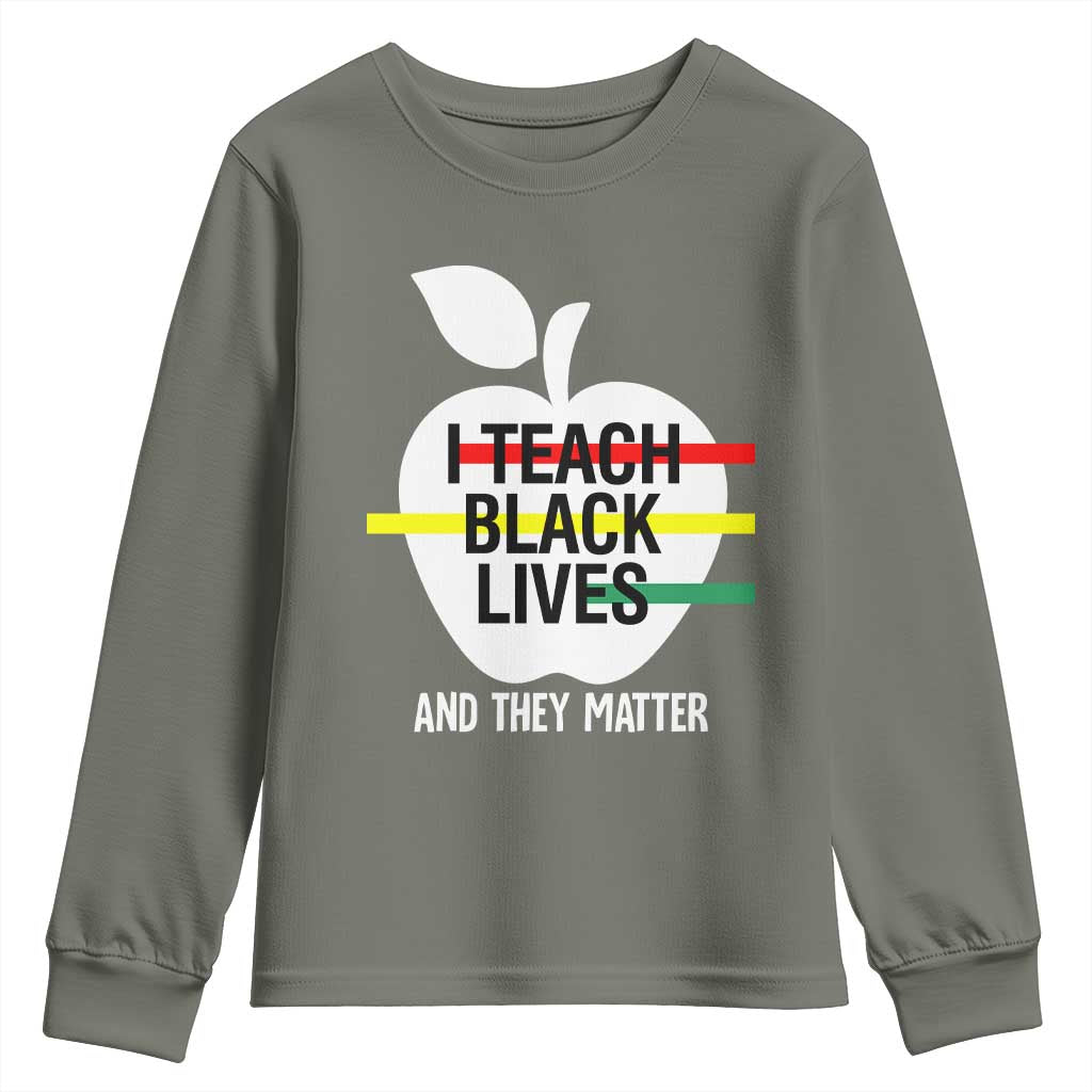 Black Teacher Life Youth Sweatshirt I Teach Black Lives And They Matter Black History Month TS09