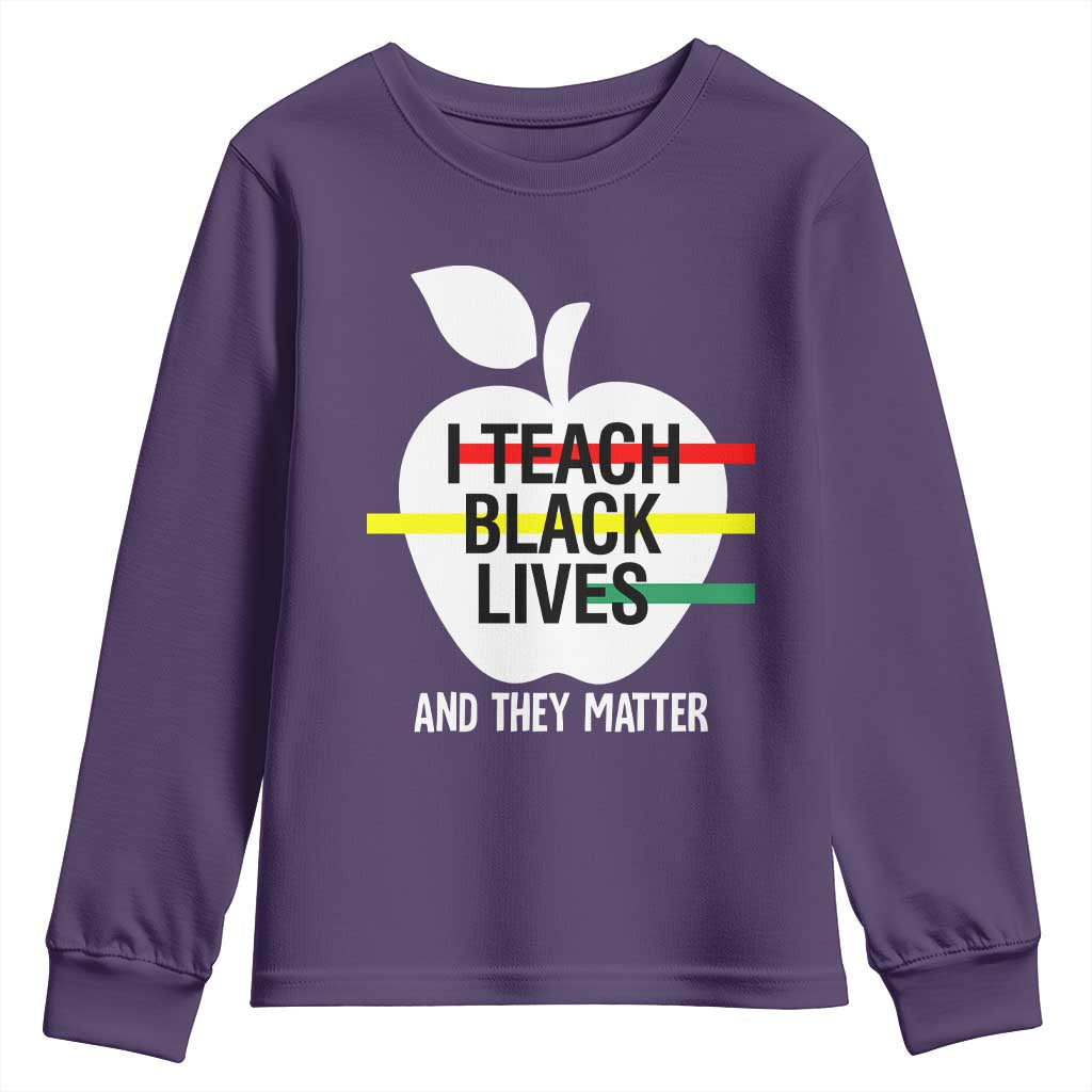 Black Teacher Life Youth Sweatshirt I Teach Black Lives And They Matter Black History Month TS09