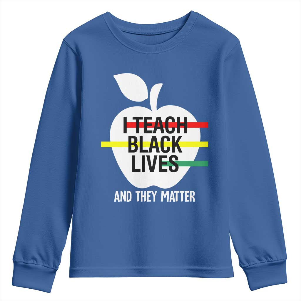 Black Teacher Life Youth Sweatshirt I Teach Black Lives And They Matter Black History Month TS09