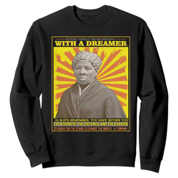Harriet Tubman Sweatshirt Every Great Dream Begins With A Dreamer Black Pride TS09