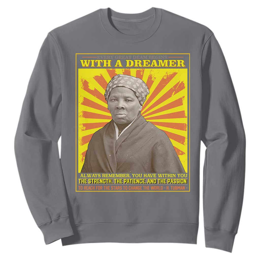 Harriet Tubman Sweatshirt Every Great Dream Begins With A Dreamer Black Pride TS09