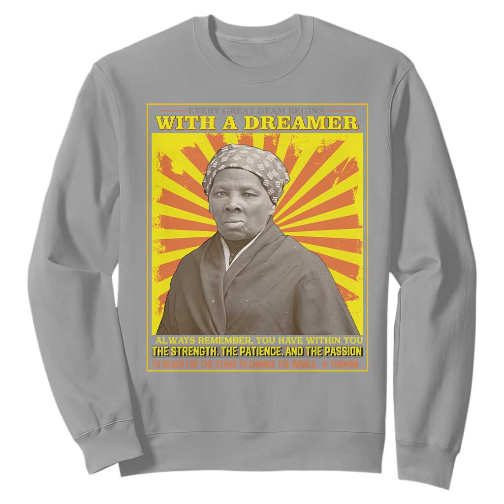 Harriet Tubman Sweatshirt Every Great Dream Begins With A Dreamer Black Pride TS09