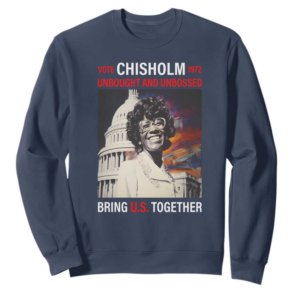 Shirley Chisholm Sweatshirt Unbought And Unbossed Bring U.S. Together BHM Melanin TS09