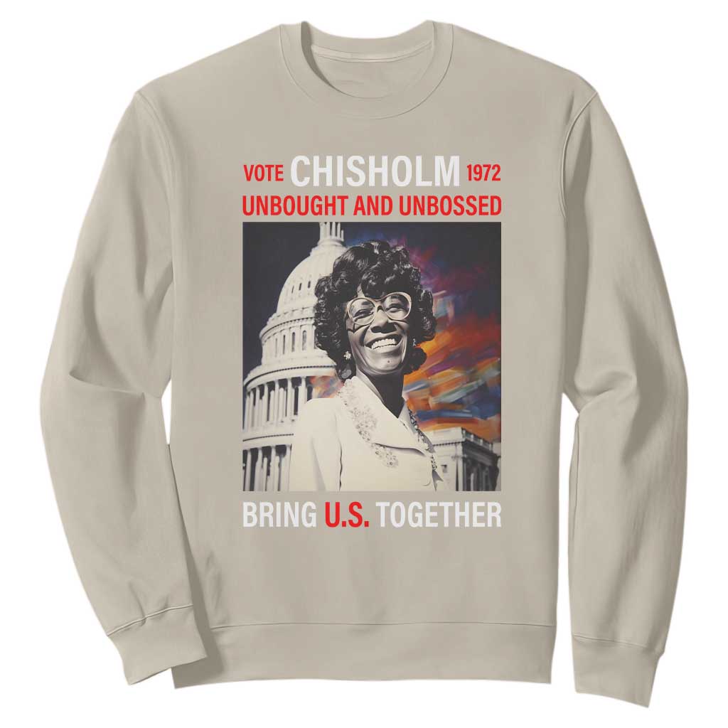 Shirley Chisholm Sweatshirt Unbought And Unbossed Bring U.S. Together BHM Melanin TS09